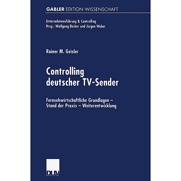 Controlling deutscher TV-Sender / Unternehmensführung & Controlling, Rainer Geisler