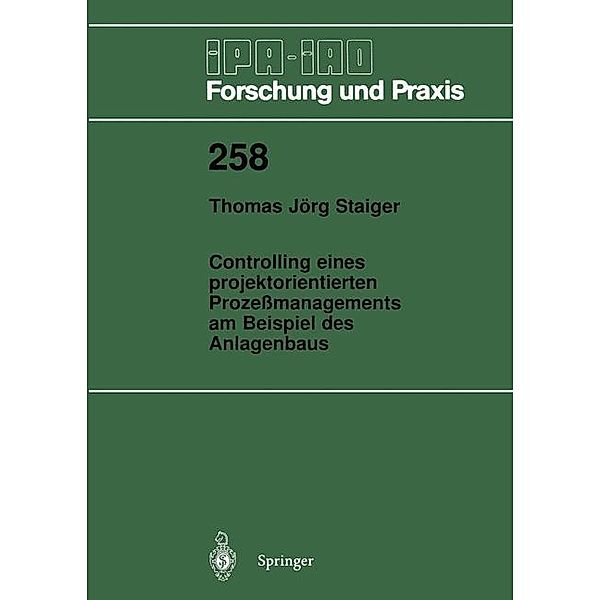 Controlling eines projektorientierten Prozeßmanagements am Beispiel des Anlagenbaus, Thomas J. Staiger