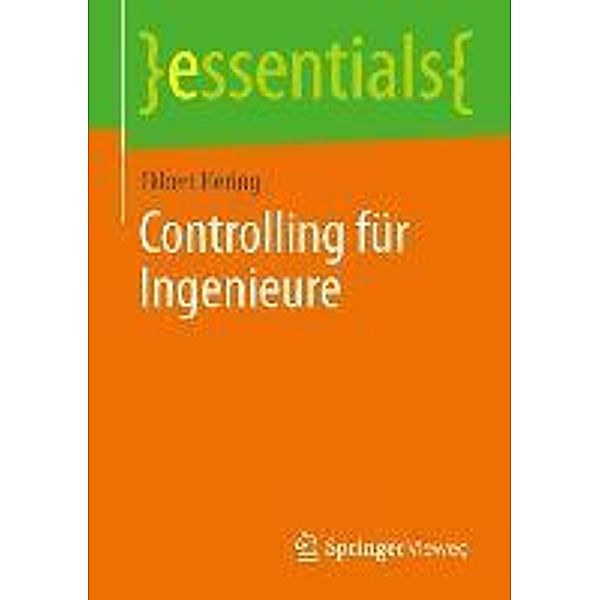 Controlling für Ingenieure / essentials, Ekbert Hering