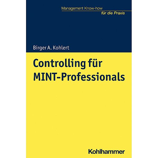 Controlling für MINT-Professionals, Birger A. Kohlert