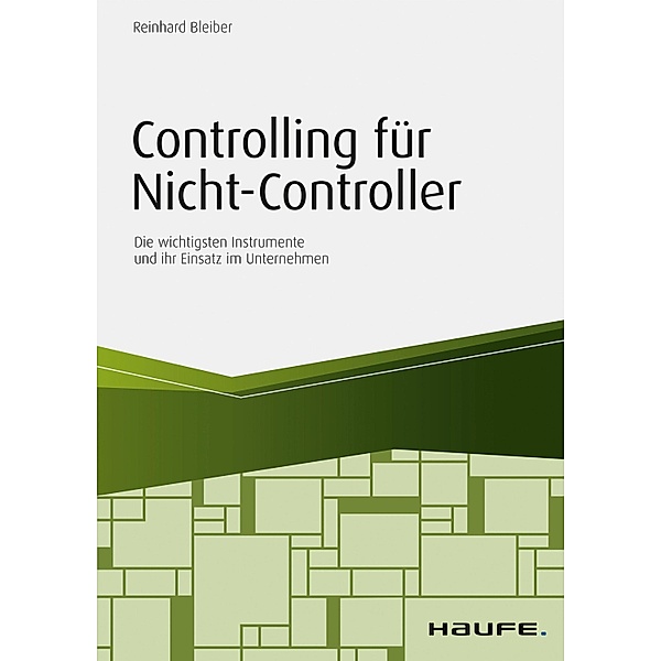 Controlling für Nicht-Controller / Haufe Fachbuch, Reinhard Bleiber