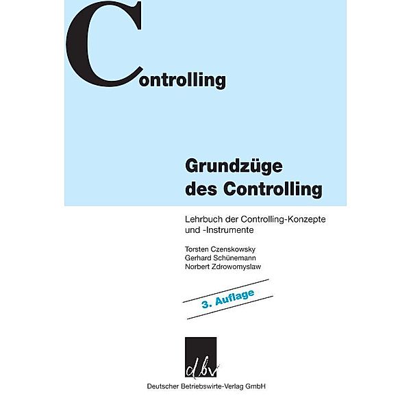 Controlling / Grundzüge des Controlling, Torsten Czenskowsky, Gerhard Schünemann, Norbert Zdrowomyslaw