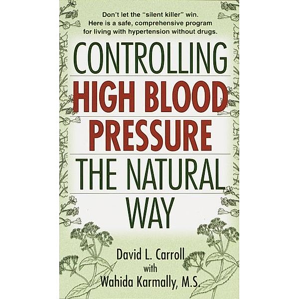 Controlling High Blood Pressure the Natural Way, David Carroll, Wahida S. Karmally