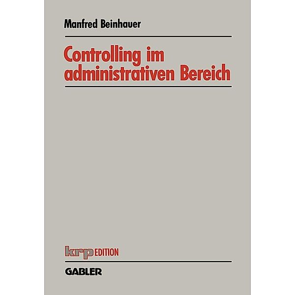 Controlling im administrativen Bereich / krp-Edition, Manfred Beinhauer