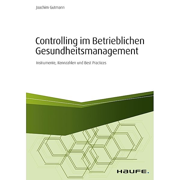 Controlling im betrieblichen Gesundheitsmanagement / Haufe Fachbuch, Joachim Gutmann