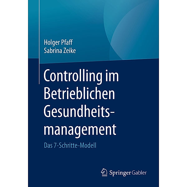 Controlling im Betrieblichen Gesundheitsmanagement, Holger Pfaff, Sabrina Zeike