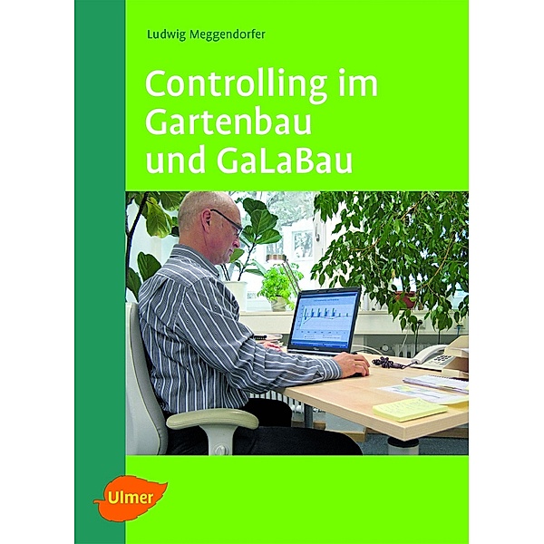 Controlling im Gartenbau und GaLaBau, Ludwig Meggendorfer