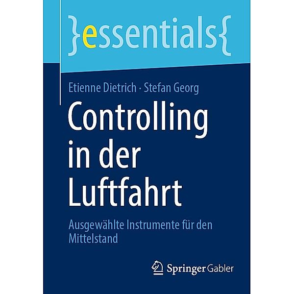 Controlling in der Luftfahrt / essentials, Etienne Dietrich, Stefan Georg