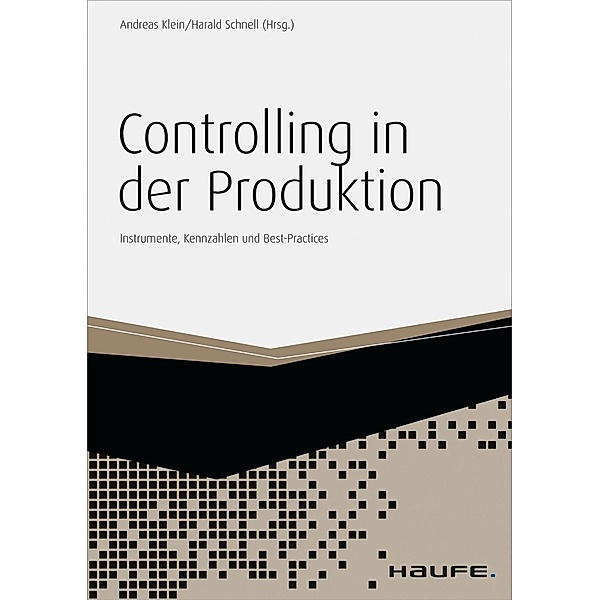 Controlling in der Produktion, Andreas Klein, Harald Schnell