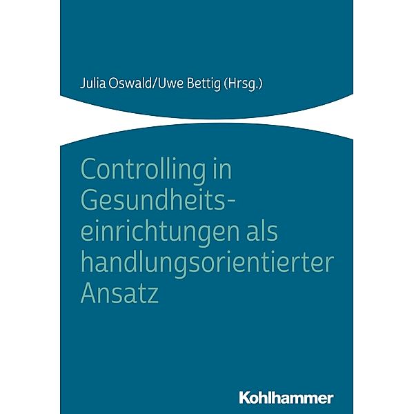 Controlling in Gesundheitseinrichtungen als handlungsorientierter Ansatz