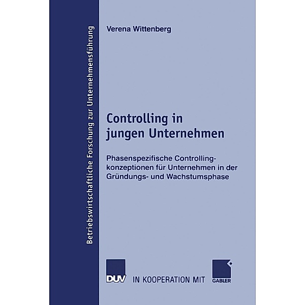 Controlling in jungen Unternehmen / Betriebswirtschaftliche Forschung zur Unternehmensführung Bd.53, Verena Wittenberg