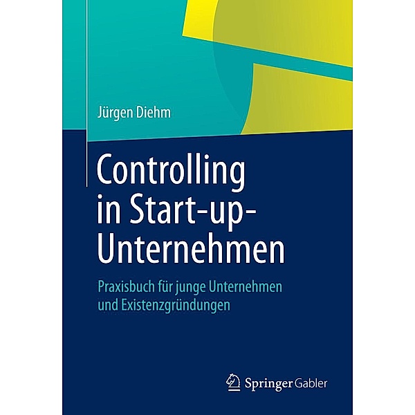 Controlling in Start-up-Unternehmen, Jürgen Diehm