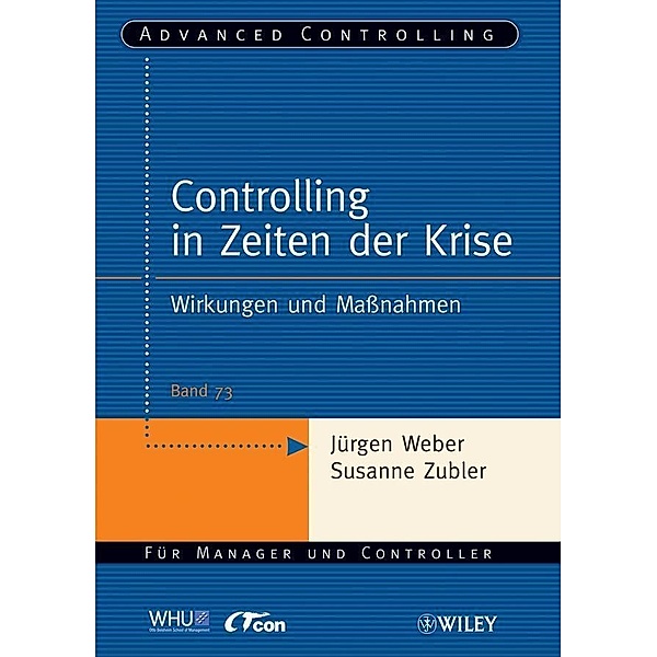 Controlling in Zeiten der Krise / Advanced Controlling Bd.73, Jürgen Weber, Susanne Zubler