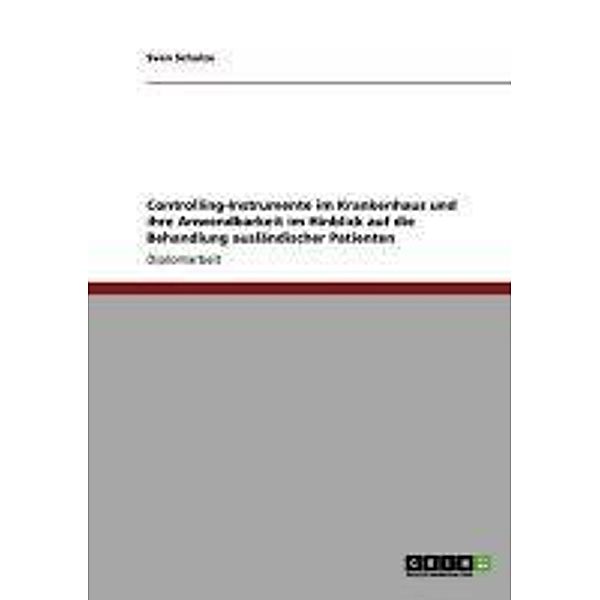 Controlling-Instrumente im Krankenhaus und ihre Anwendbarkeit im Hinblick auf die Behandlung ausländischer Patienten, Sven Schulze