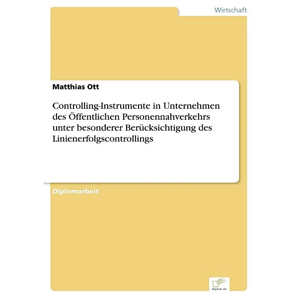 Controlling-Instrumente in Unternehmen des Öffentlichen Personennahverkehrs unter besonderer Berücksichtigung des Linienerfolgscontrollings, Matthias Ott