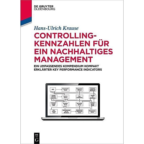 Controlling-Kennzahlen für ein nachhaltiges Management / De Gruyter Studium, Hans-Ulrich Krause