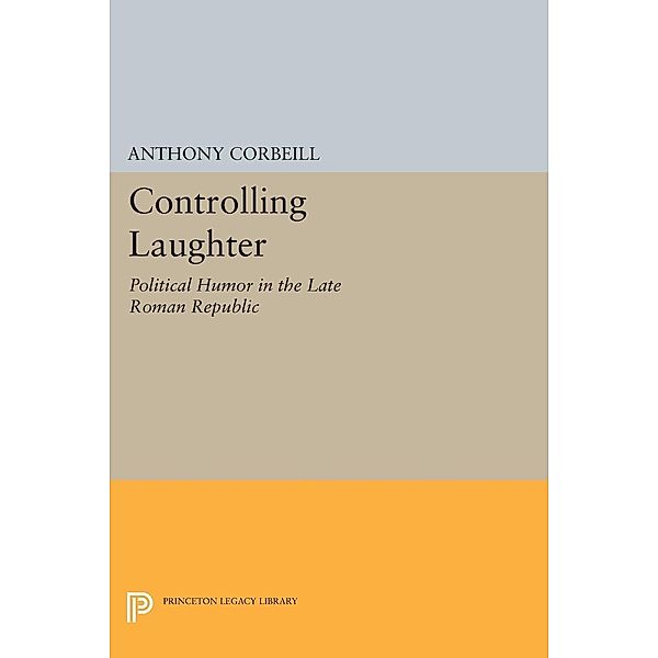 Controlling Laughter / Princeton Legacy Library Bd.1739, Anthony Corbeill