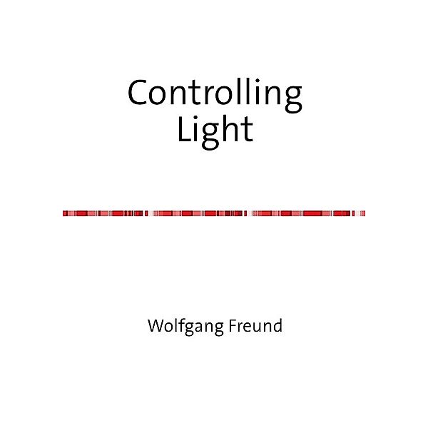 Controlling Light, Wolfgang Freund
