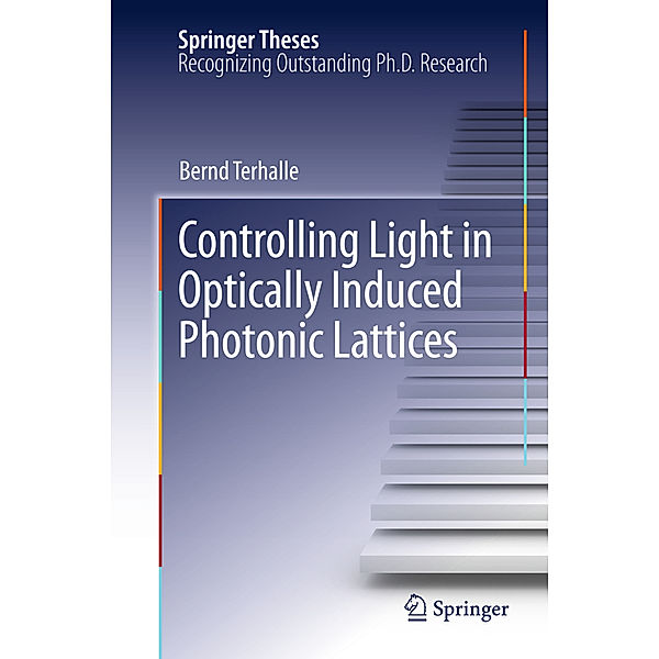 Controlling Light in Optically Induced Photonic Lattices, Bernd Terhalle
