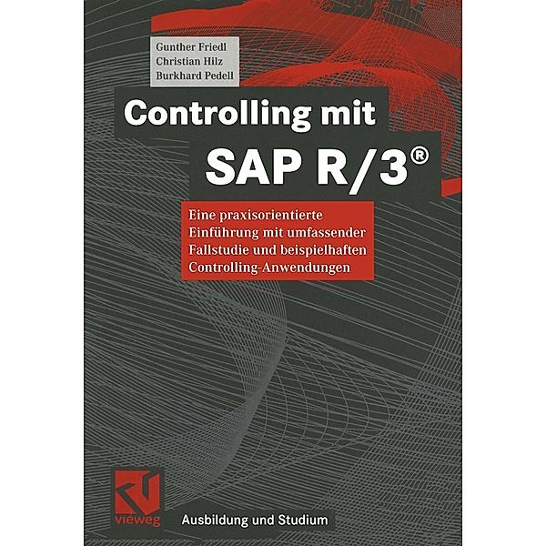 Controlling mit SAP R/3® / Ausbildung und Studium, Gunther Friedl, Christian Hilz, Burkhard Pedell