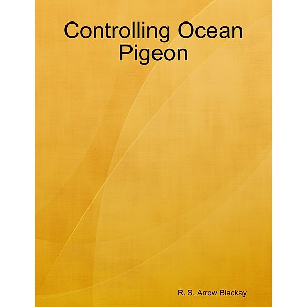 Controlling Ocean Pigeon, R. S. Arrow Blackay