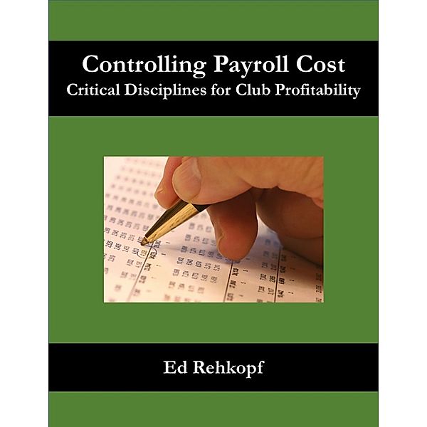 Controlling Payroll Cost - Critical Disciplines for Club Profitability, Ed Rehkopf