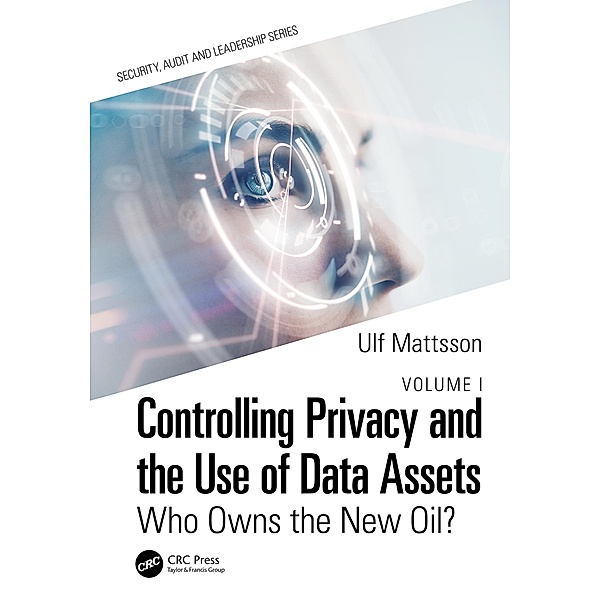 Controlling Privacy and the Use of Data Assets - Volume 1, Ulf Mattsson