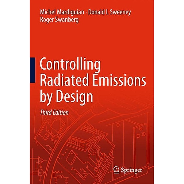 Controlling Radiated Emissions by Design, Michel Mardiguian, Donald L. Sweeney, Roger Swanberg