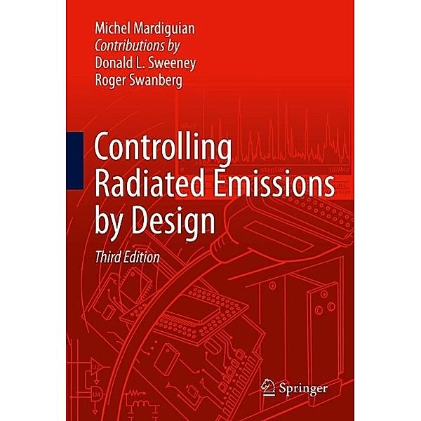 Controlling Radiated Emissions by Design, Michel Mardiguian