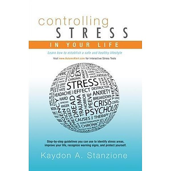 Controlling Stress in Your Life, Kaydon A. Stanzione