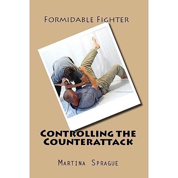 Controlling the Counterattack (Formidable Fighter, #9), Martina Sprague