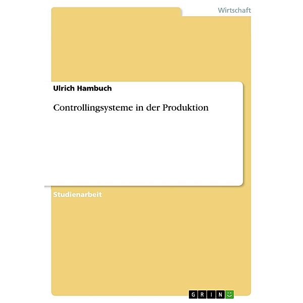 Controllingsysteme in der Produktion, Ulrich Hambuch