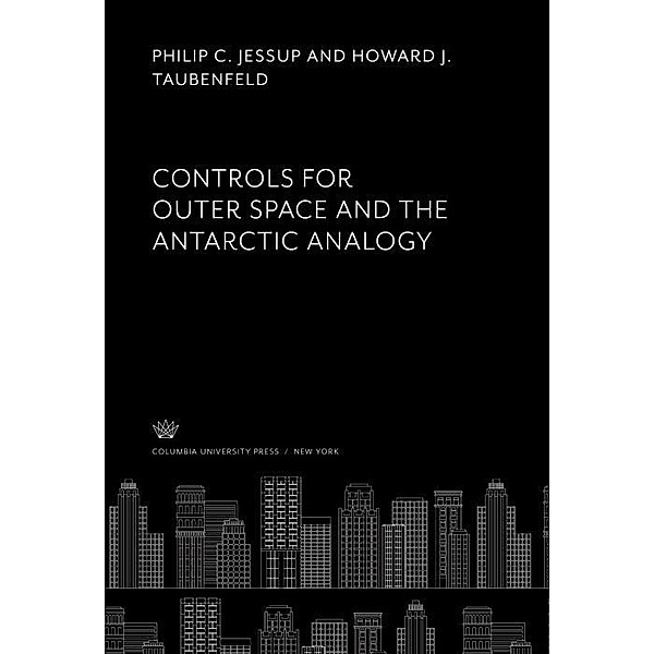 Controls for Outer Space and the Antarctic Analogy, Philip C. Jessup, Howard J. Taubenfeld