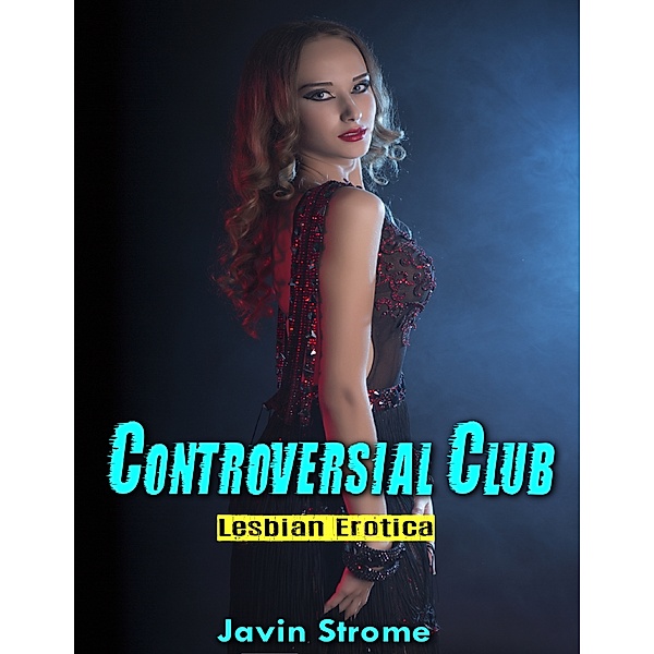 Controversial Club: Lesbian Erotica, Javin Strome