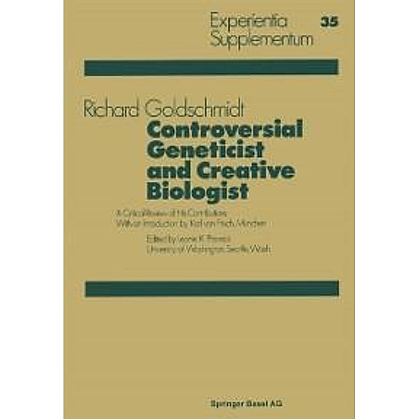 Controversial Geneticist and Creative Biologist / Experientia Supplementum Bd.35, R. Goldschmidt