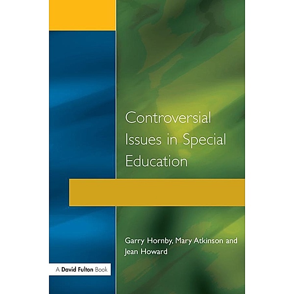 Controversial Issues in Special Education, Garry Hornby, Jean Howard, Mary Atkinson
