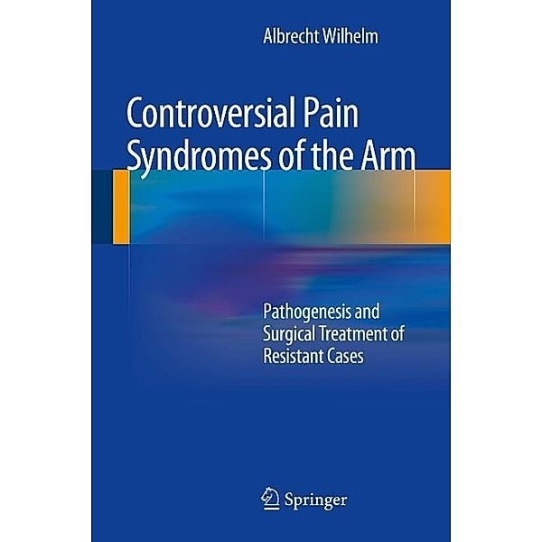 Controversial Pain Syndromes of the Arm, Albrecht Wilhelm