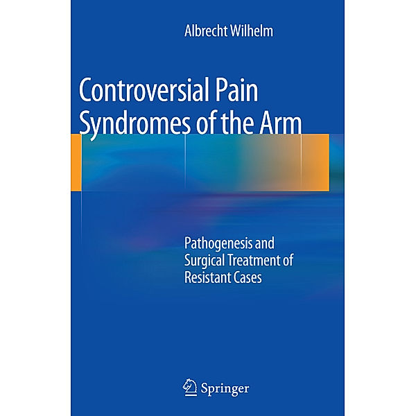 Controversial Pain Syndromes of the Arm, Albrecht Wilhelm