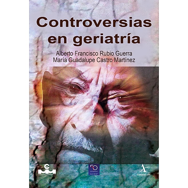 Controversias en geriatría, Alberto Francisco Rubio Guerra, María Guadalupe Castro Martínez