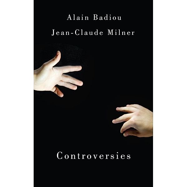 Controversies, Alain Badiou, Jean-Claude Milner