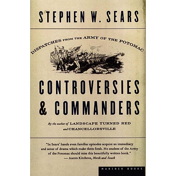 Controversies & Commanders, Stephen W. Sears