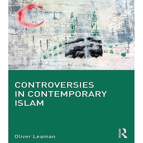 Controversies in Contemporary Islam, Oliver Leaman