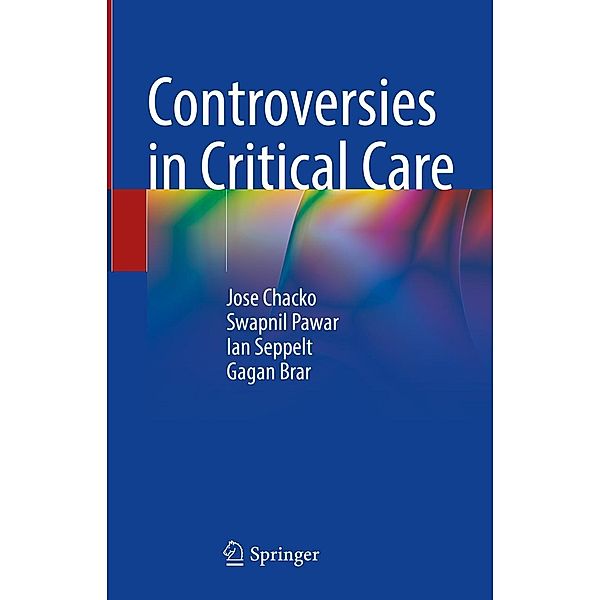 Controversies in Critical Care, Jose Chacko, Swapnil Pawar, Ian Seppelt, Gagan Brar