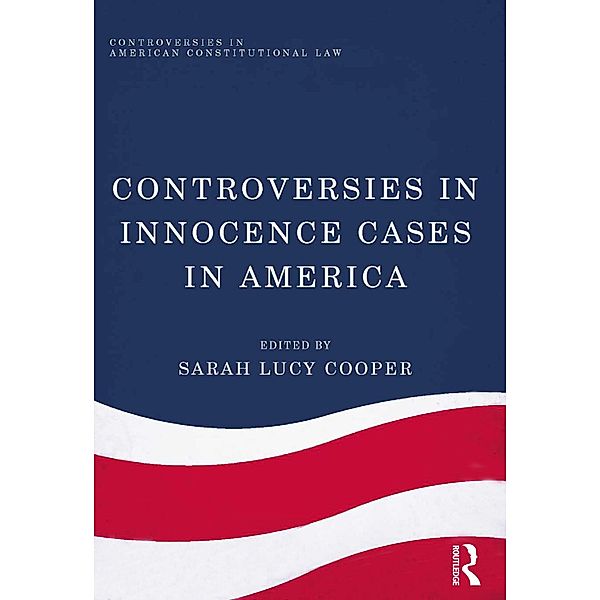 Controversies in Innocence Cases in America, Sarah Lucy Cooper