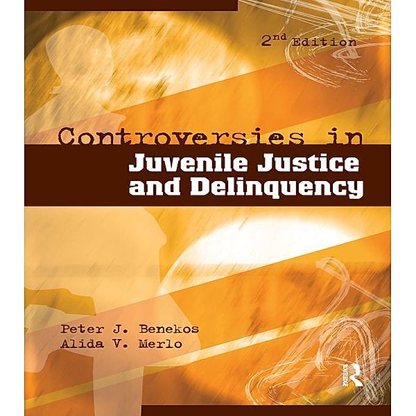 Controversies in Juvenile Justice and Delinquency, Peter J. Benekos, Alida V. Merlo
