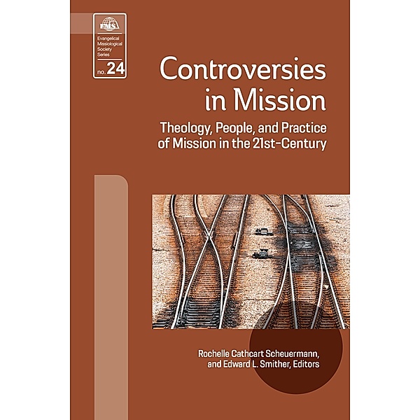Controversies in Mission / Evangelical Missiological Society Series Bd.24