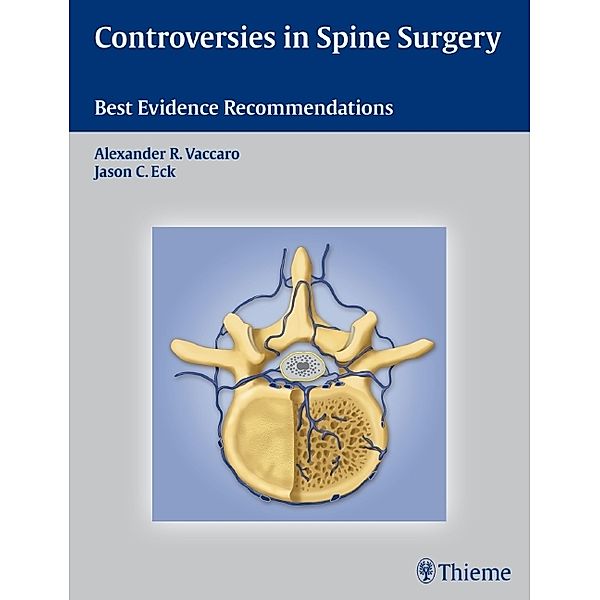 Controversies in Spine Surgery, Alexander R. Vaccaro, Jason C. Eck