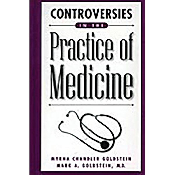 Controversies in the Practice of Medicine, Myrna Chandler Goldstein, Mark A. Goldstein Md