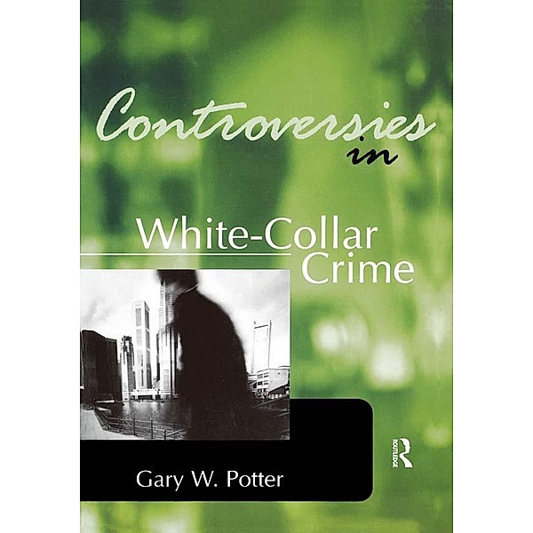 Controversies in White-Collar Crime, Gary Potter