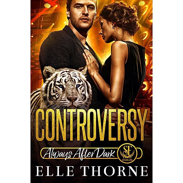 Controversy: Always After Dark (Shifters Forever Worlds, #7) / Shifters Forever Worlds, Elle Thorne